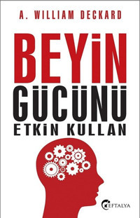 Beyin Gücünü Etkin Kullan William Deckard Eftalya Yayınları