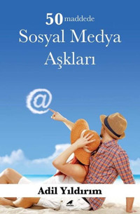 50 Maddede Sosyal Medya Aşkları Adil Yıldırım Karakarga