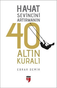 Hayat Sevincini Artırmanın 40 Altın Kuralı Ebrar Demir Edam