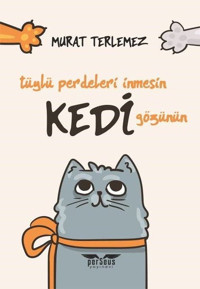 Tüylü Perdeleri İnmesin Kedi Gözünün Murat Terlemez Perseus Yayınevi
