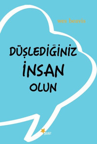 Düşlediğiniz İnsan Olun Wes Beavis Beyaz Yayınları