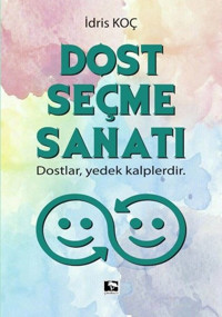 Dost Seçme Sanatı İdris Koç Çınaraltı Yayınları