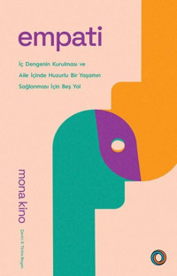 Empati - İç Dengenin Kurulması ve Aile İçinde Huzurlu Bir Yaşamın Sağlanması için Beş Yol Mona Kino Orenda