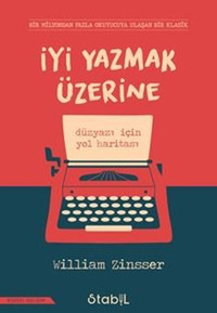 İyi Yazmak Üzerine: Düzyazı için Yol Haritası William Zinsser Stabil Kitap