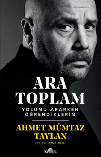 Ara Toplam - Yolumu Ararken Öğrendiklerim Ahmet Mümtaz Taylan Kronik Kitap