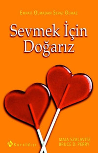 Sevmek İçin Doğarız Maia Szalavitz Kuraldışı Yayınları