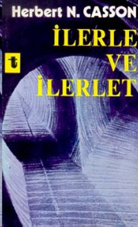 İlerle ve İlerlet Prof. Herbert N. Casson Toker Yayınları