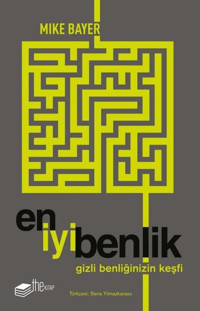 En İyi Benlik - Gizli Benliğinizin Keşfi Mike Bayer The Kitap