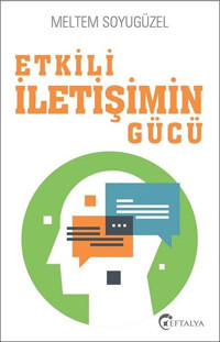 Etkili İletişimin Gücü Meltem Soyugüzel Eftalya Yayınları