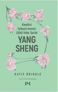 Kendini İyileştirmenin 2500 Yıllık Tarihi: Yang Sheng Katie Brindle Profil Kitap