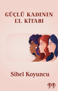 Güçlü Kadının El Kitabı Sibel Koyuncu Doksan Dokuz Yayınları