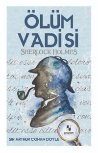 Sherlock Holmes - Ölüm Vadisi Sir Arthur Conan Doyle Anonim Yayınları