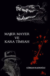 Majer Mayer ve Kara Timsah Gürkan Kadıoğlu Kırmızı Leylek Yayınları
