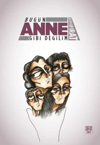 Bugün Anne Gibi Değilim Belma Fırat Nota Bene Yayınları
