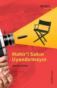 Mahir'i Sakın Uyandırmayın Serkan Üstüner Muhit Kitap