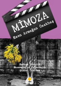 Mimoza - Kadına Yönelik Ekonomik ve Psikolojik Şiddet Üzerine Esen Armağan Özakbaş Duvar Yayınları