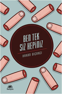 Ben Tek Siz Hepiniz Hakan Bıçakcı İletişim Yayınları
