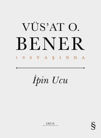 İpin Ucu - 100 Yaşında Vüsat O. Bener Everest Yayınları