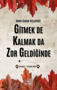 Gitmek de Kalmak da Zor Geldiğinde Banu Özkan Tozluyurt Nemesis Kitap