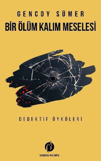Bir Ölüm Kalım Meselesi - Dedektif Öyküleri Gencoy Sümer Herdem Kitap