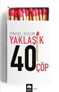 Yaklaşık Kırk Çöp Önsel Külük Eksik Parça Yayınları