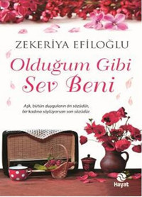 Olduğum Gibi Sev Beni Zekeriya Efiloğlu Hayat Yayıncılık