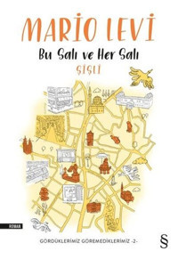 Bu Salı ve Her Salı Şişli-Gördüklerimiz Göremediklerimiz 2 Mario Levi Everest Yayınları