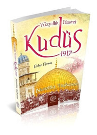 Yüzyıllık Hasret Kudüs 1917 Nurettin Taşkesen Mihrabad Yayınları