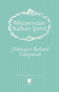 Mezarından Kalkan Şehit Hüseyin Rahmi Gürpınar Bilge Kültür Sanat