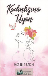 Kadınlığına Uyan Ayşe Nur Bakım Klasör Yayıncılık
