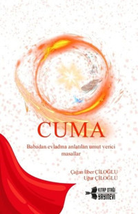 Cuma - Baba'dan Evladına Anlatılan Umut Verici Masallar Uğur Çiloğlu Kitap Otağı Yayınevi