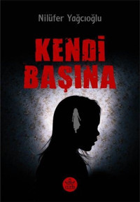Kendi Başına Nilüfer Yağcıoğlu Elpis Yayınları