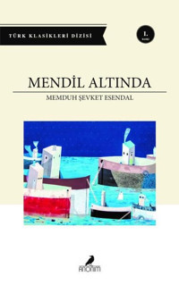 Mendil Altında - Türk Klasikleri Dizisi Memduh Şevket Esandal Anonim Yayınları