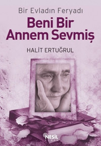 Beni Bir Annem Sevmiş Halit Ertuğrul Nesil Yayınları