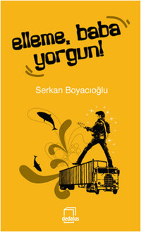 Elleme Baba Yorgun! Serkan Boyacıoğlu Dedalus