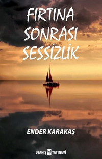 Fırtına Sonrası Sessizlik Ender Karakaş Uyanış Yayınevi