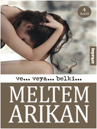 Ve... Veya... Belki... Meltem Arıkan Arkadaş Yayıncılık