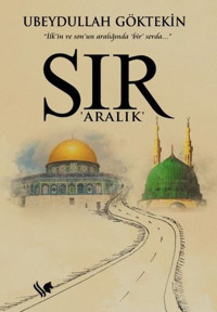 Sır - Aralık - İlk'in ve Son'un Aralığında Bir Sevda Ubeydullah Göktekin S.S International Publishing