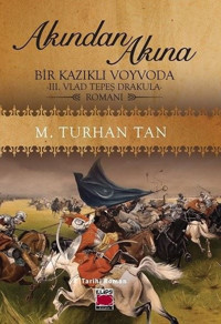 Akından Akına: Bir Kazıklı Voyvoda - 3. Vlad Tepeş Drakula Romanı M. Turhan Tan Elips Kitapları