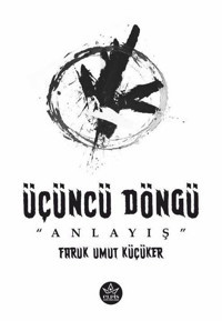 Üçüncü Döngü: Anlayış Faruk Umut Küçüker Elpis Yayınları