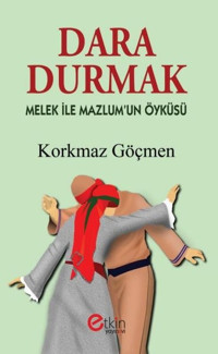 Dara Durmak - Melek ile Mazlum'un Öyküsü Korkmaz Göçmen Etkin Yayınları