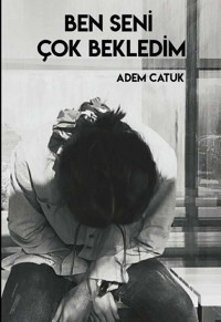 Ben Seni Çok Bekledim Adem Catuk Odessa Yayınevi