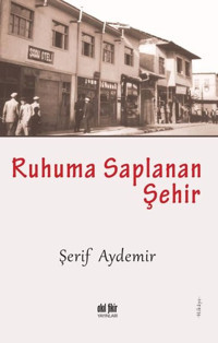 Ruhuma Saplanan Şehir Şerif Aydemir Akıl Fikir Yayınları
