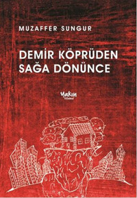 Demir Köprüden Sağa Dönünce Muzaffer Sungur Yakın Kitabevi
