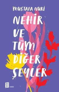 Nehir ve Tüm Diğer Şeyler Mustafa Nuri Mona