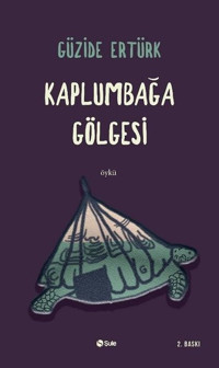 Kaplumbağa Gölgesi Güzide Şule Yayınları