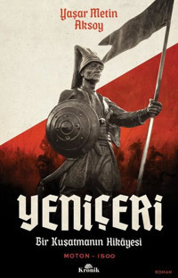 Yeniçeri: Bir Kuşatma Hikayesi - Moton 1500 Yaşar Metin Aksoy Kronik Kitap