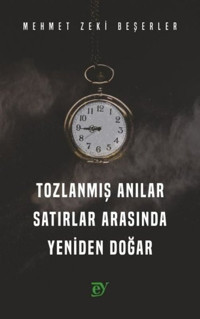 Tozlanmış Anılar Satırlar Arasında Yeniden Doğar Mehmet Zeki Beşerler Ey Yayınları