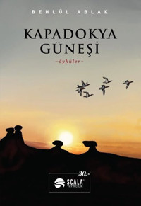 Kapadokya Güneşi - Öyküler Behlül Ablak Scala Yayıncılık