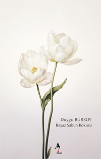Beyaz Sabun Kokusu Duygu Bursoy A7 Kitap